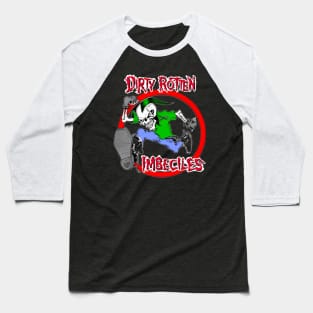 Dirty Rotten Imbeciles uy 4 Baseball T-Shirt